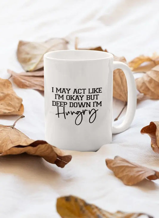 I May Act Like I'm Ok But Deep Mug - Real Deal